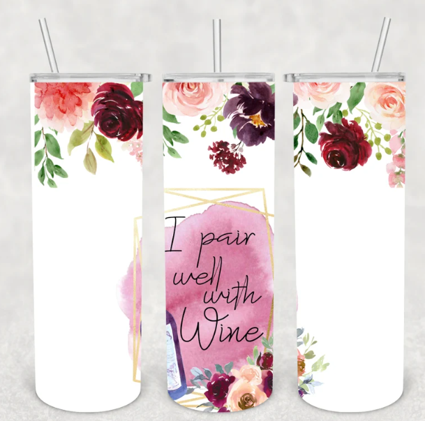 I pair well with Wine Tumbler 20oz
