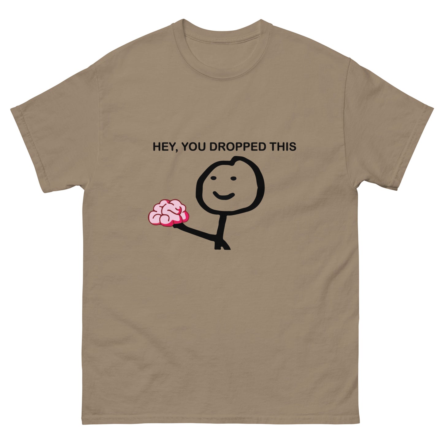 Hey you dropped this Unisex classic tee