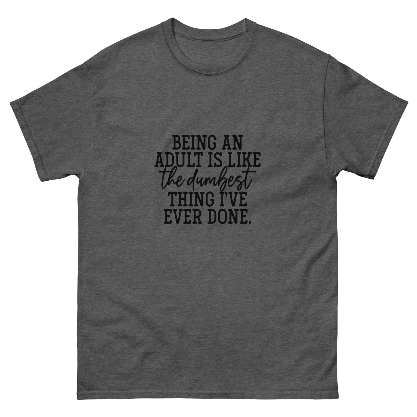 Being an Adult Unisex classic tee