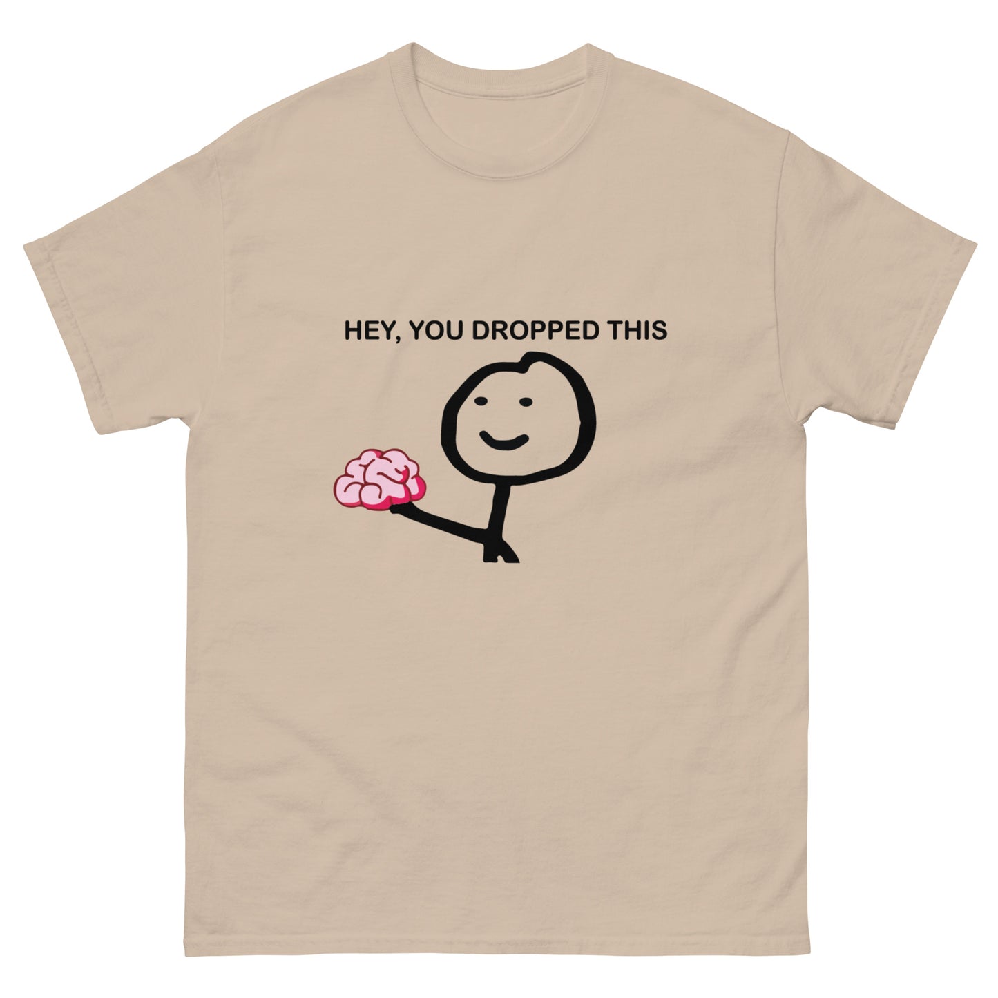 Hey you dropped this Unisex classic tee