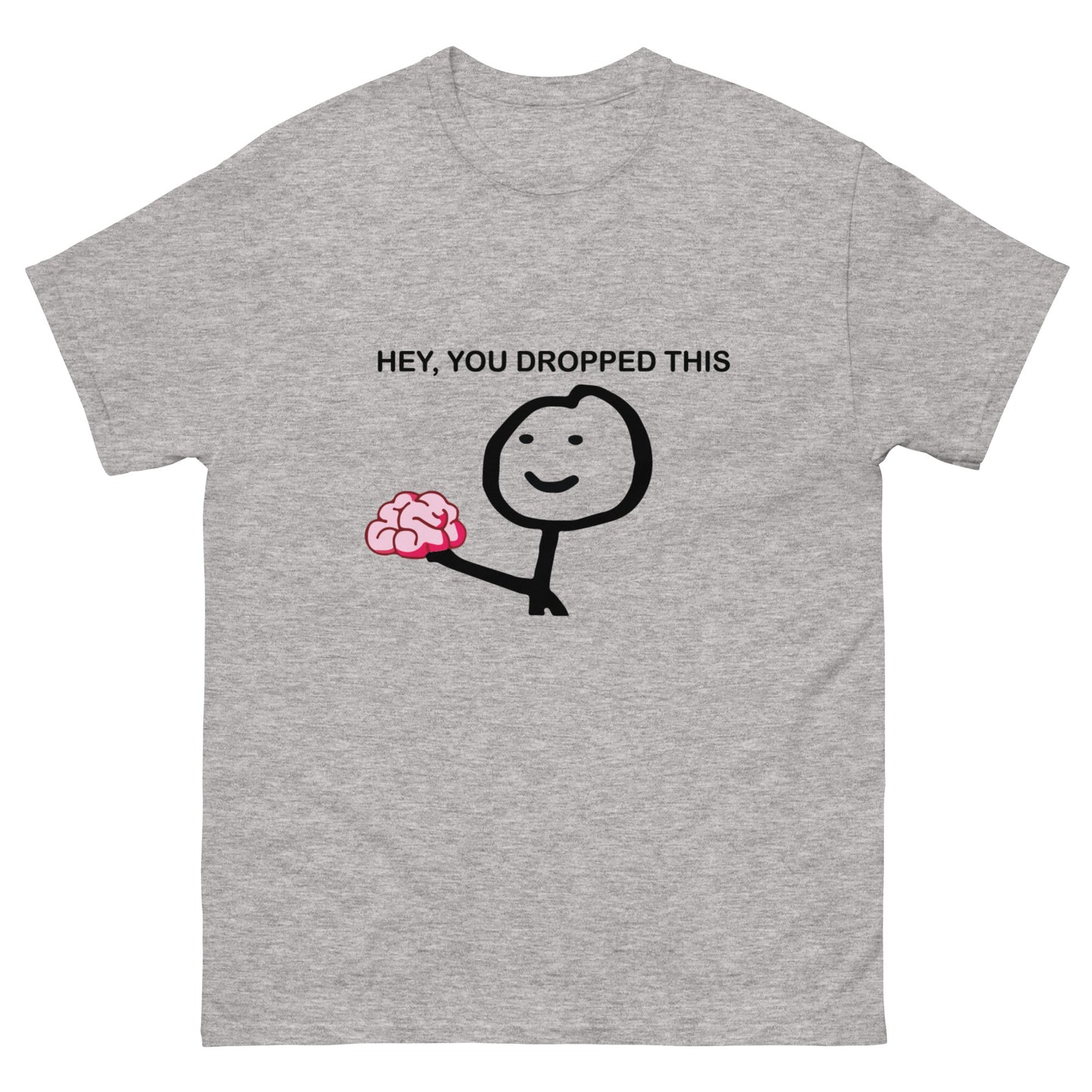 Hey you dropped this Unisex classic tee