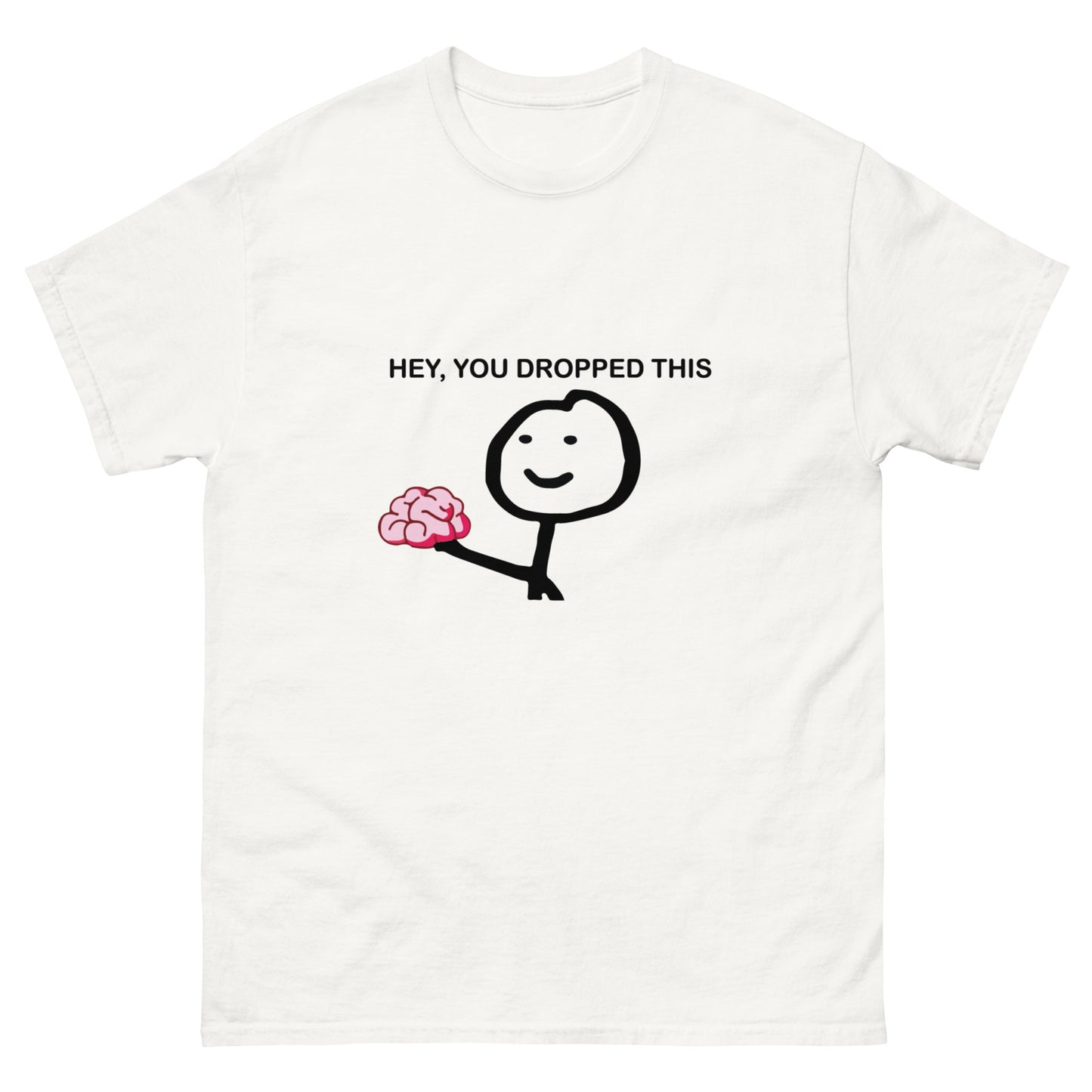 You dropped this Unisex classic tee