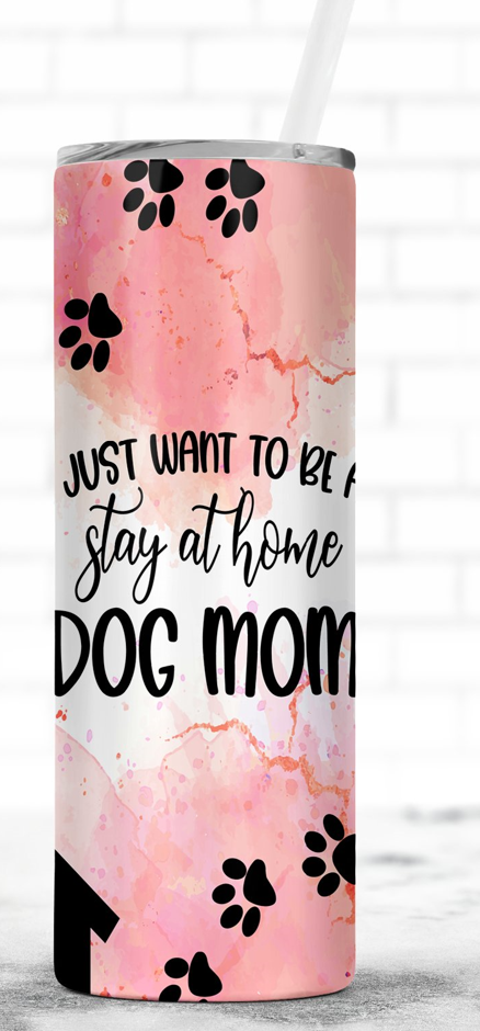 Stay at Home Dog Mom Tumbler 20oz