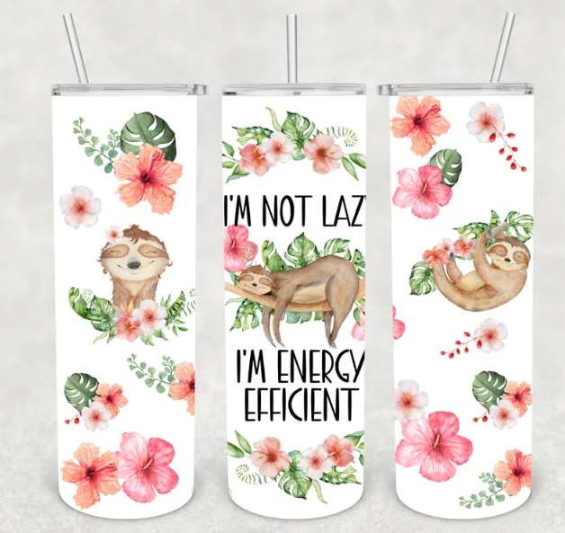 I'm Not Lazy I'm Energy Efficient Tumbler 20oz