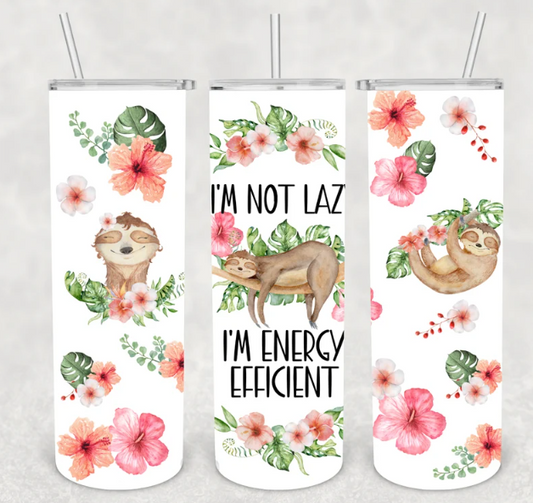 I'm Not Lazy I'm Energy Efficient Tumbler 20oz