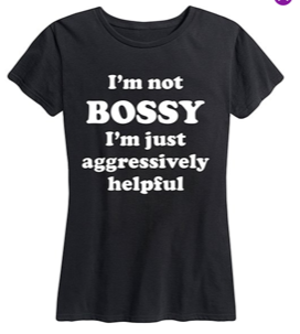 I'm not Bossy T-Shirt