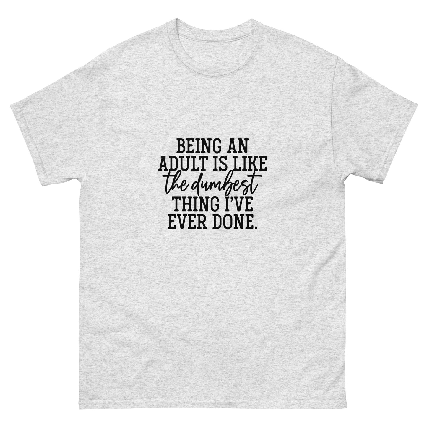 Being an Adult Unisex classic tee