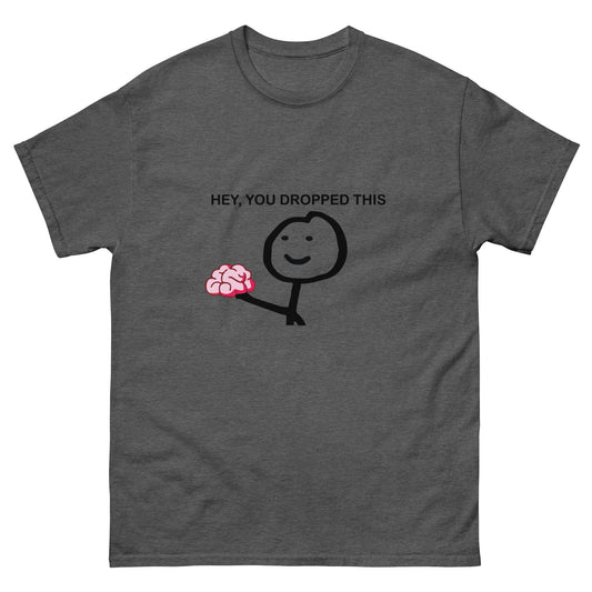 You dropped this Unisex classic tee