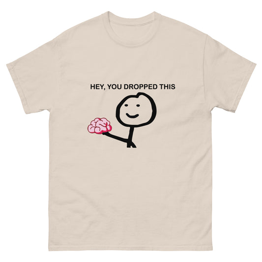 Hey you dropped this Unisex classic tee